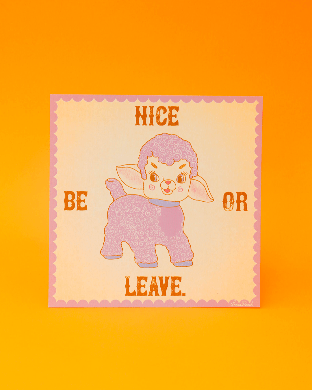 Be Nice or Leave Print Print Inner Peach Design